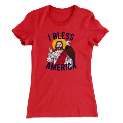 I Bless America Women's T-Shirt Red | Funny Shirt from Famous In Real Life
