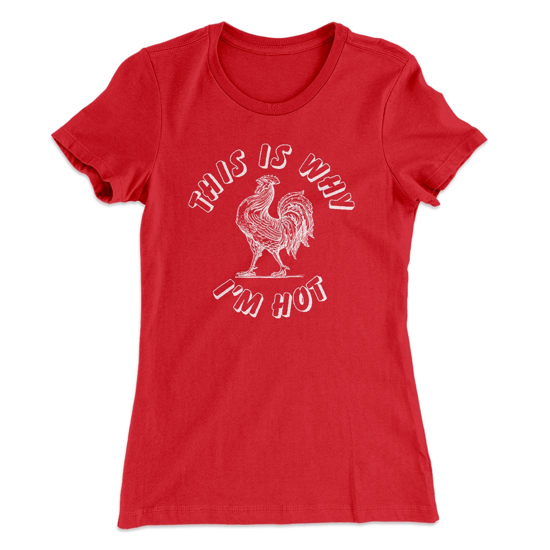This Is Why I'm Hot Funny Women's T-Shirt | Funny Shirt from Famous In Real Life