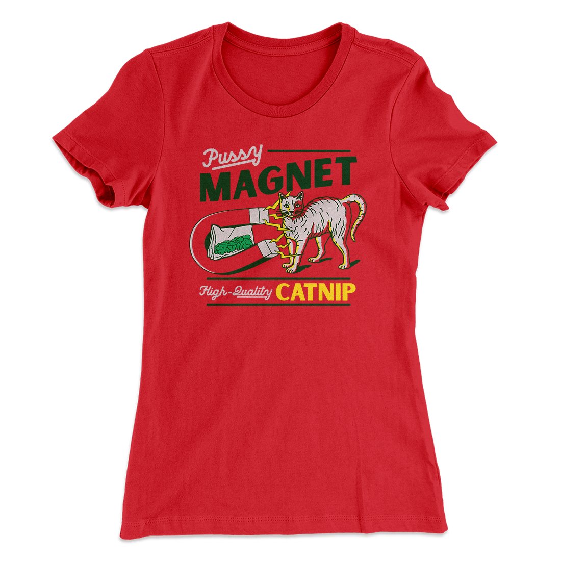 Pussy Magnet Funny Women's T-Shirt | Funny Shirt from Famous In Real Life