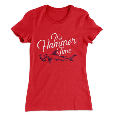It's Hammer Time Women's T-Shirt Red | Funny Shirt from Famous In Real Life