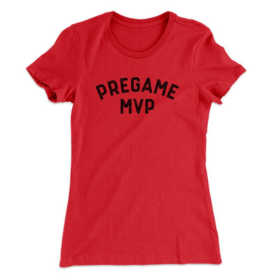 Pregame MVP Funny Women's T-Shirt Red | Funny Shirt from Famous In Real Life