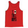 I Love Tall Boys Men/Unisex Tank Red | Funny Shirt from Famous In Real Life
