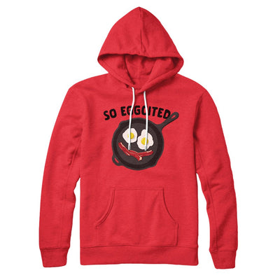 So Eggcited Hoodie Red | Funny Shirt from Famous In Real Life