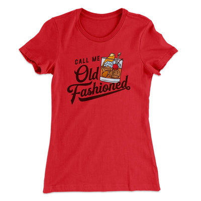 Call Me Old Fashioned Women's T-Shirt Red | Funny Shirt from Famous In Real Life