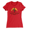 Can't Touch This Funny Women's T-Shirt Red | Funny Shirt from Famous In Real Life