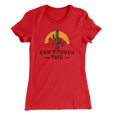 Can't Touch This Women's T-Shirt Red | Funny Shirt from Famous In Real Life