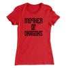 Mother of Dragons Women's T-Shirt Red | Funny Shirt from Famous In Real Life