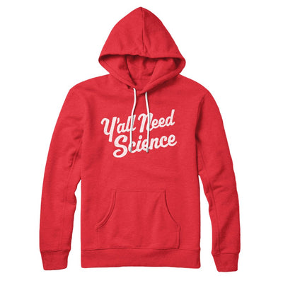Y'all Need Science Hoodie S | Funny Shirt from Famous In Real Life