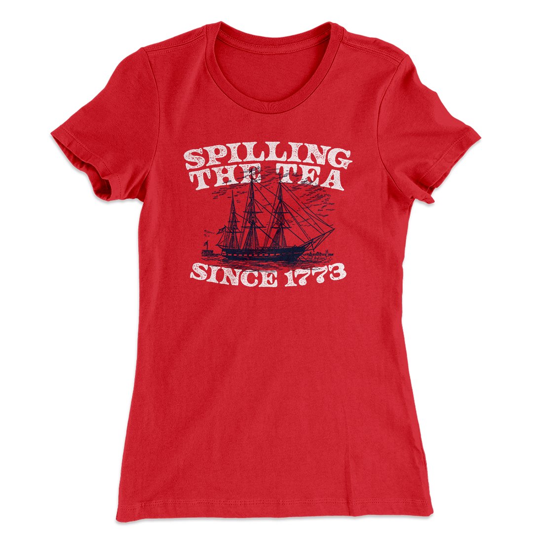 Spilling The Tea Since 1773 Women's T-Shirt | Funny Shirt from Famous In Real Life
