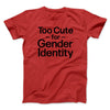 Too Cute For Gender Identity Men/Unisex T-Shirt Red | Funny Shirt from Famous In Real Life