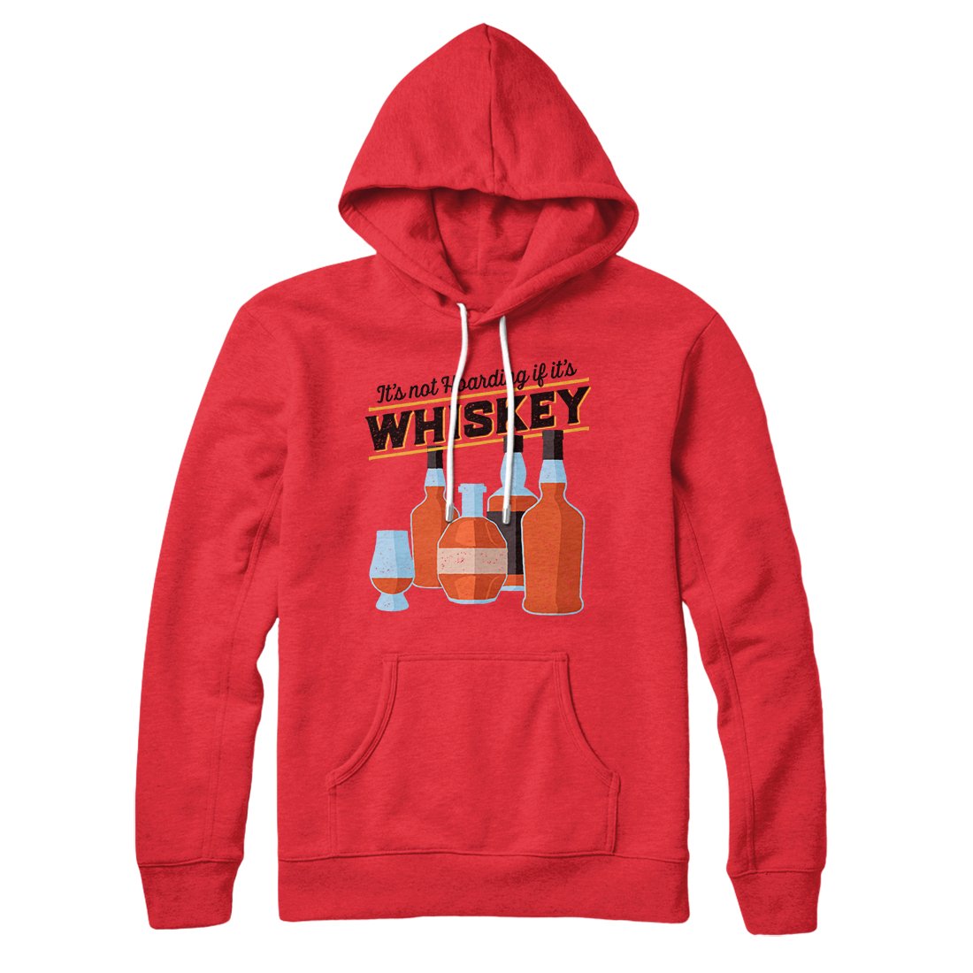 It's Not Hoarding If It's Whiskey Hoodie | Funny Shirt from Famous In Real Life