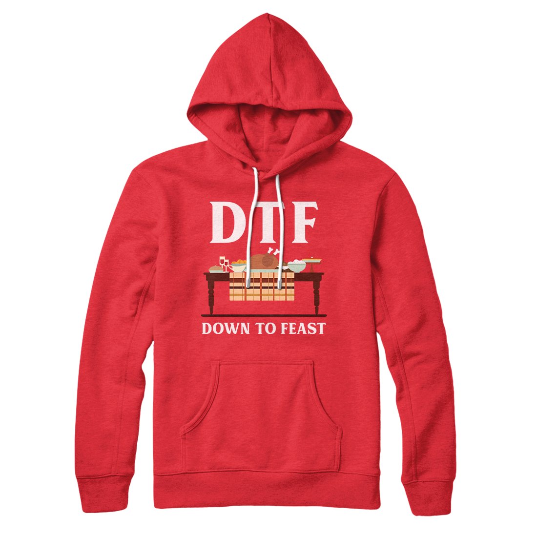 DTF: Down To Feast Hoodie | Funny Shirt from Famous In Real Life