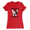 Pardon My French Funny Women's T-Shirt Red | Funny Shirt from Famous In Real Life