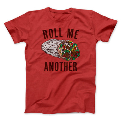 Roll Me Another Funny Men/Unisex T-Shirt Red | Funny Shirt from Famous In Real Life