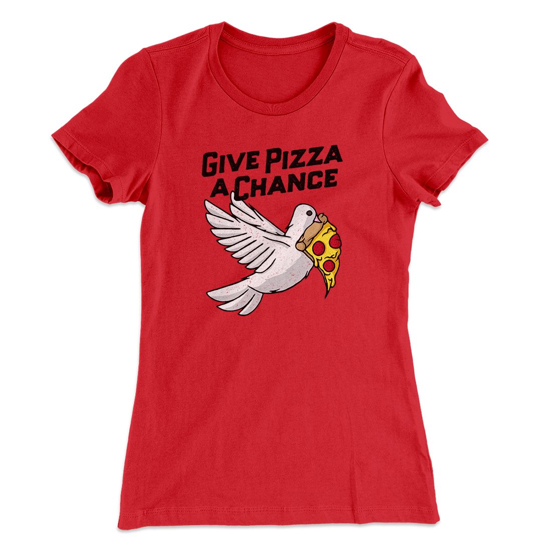 Give Pizza A Chance Women's T-Shirt | Funny Shirt from Famous In Real Life