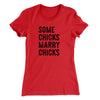 Some Chicks Marry Chicks Women's T-Shirt Red | Funny Shirt from Famous In Real Life