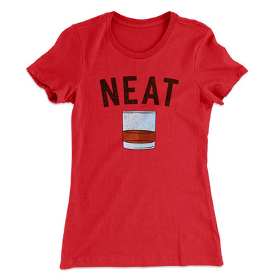 Whiskey- Neat Women's T-Shirt Red | Funny Shirt from Famous In Real Life