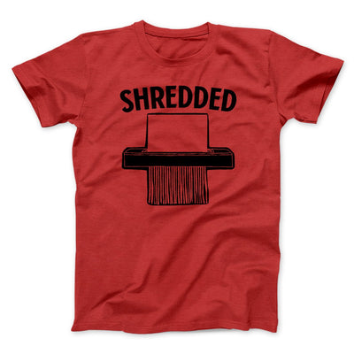 Shredded Men/Unisex T-Shirt Red | Funny Shirt from Famous In Real Life