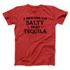 If You're Going To Be Salty, Bring Tequila Men/Unisex T-Shirt Red | Funny Shirt from Famous In Real Life