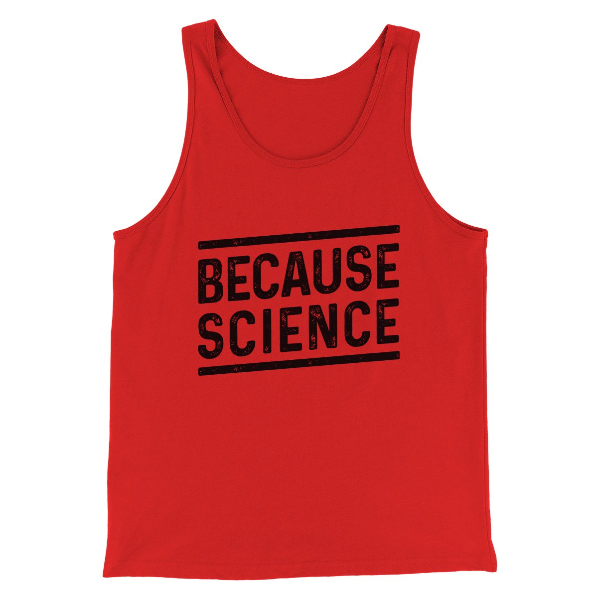 Because Science Men/Unisex Tank Red | Funny Shirt from Famous In Real Life