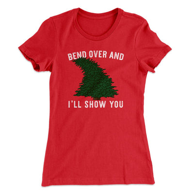 Bend Over And I'll Show You Women's T-Shirt Red | Funny Shirt from Famous In Real Life