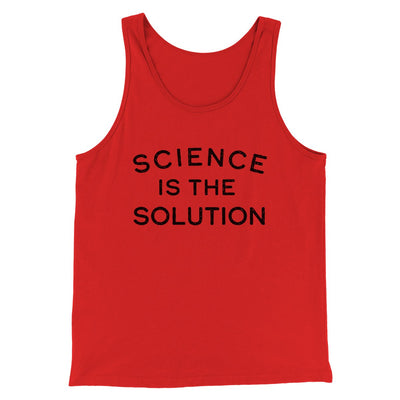 Science Is The Solution Men/Unisex Tank Red | Funny Shirt from Famous In Real Life