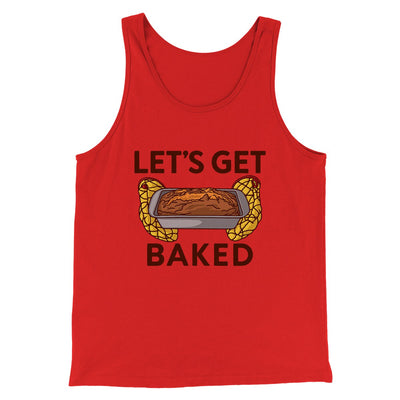 Let's Get Baked Men/Unisex Tank Top Red | Funny Shirt from Famous In Real Life