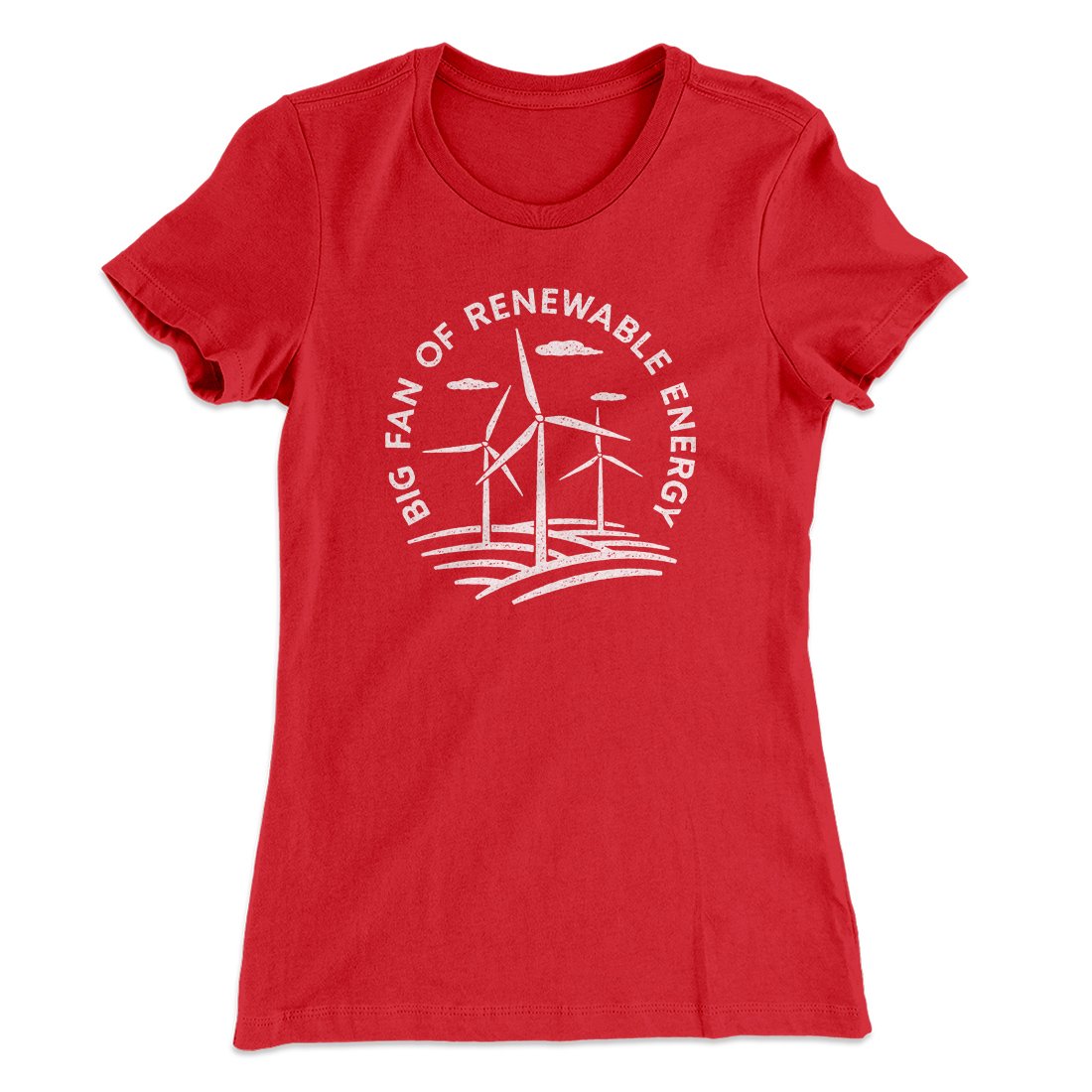 Big Fan of Renewable Energy Women's T-Shirt | Funny Shirt from Famous In Real Life
