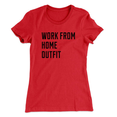 Work From Home Outfit Women's T-Shirt Red | Funny Shirt from Famous In Real Life