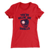 You're Killin' Me Smalls Women's T-Shirt Red | Funny Shirt from Famous In Real Life