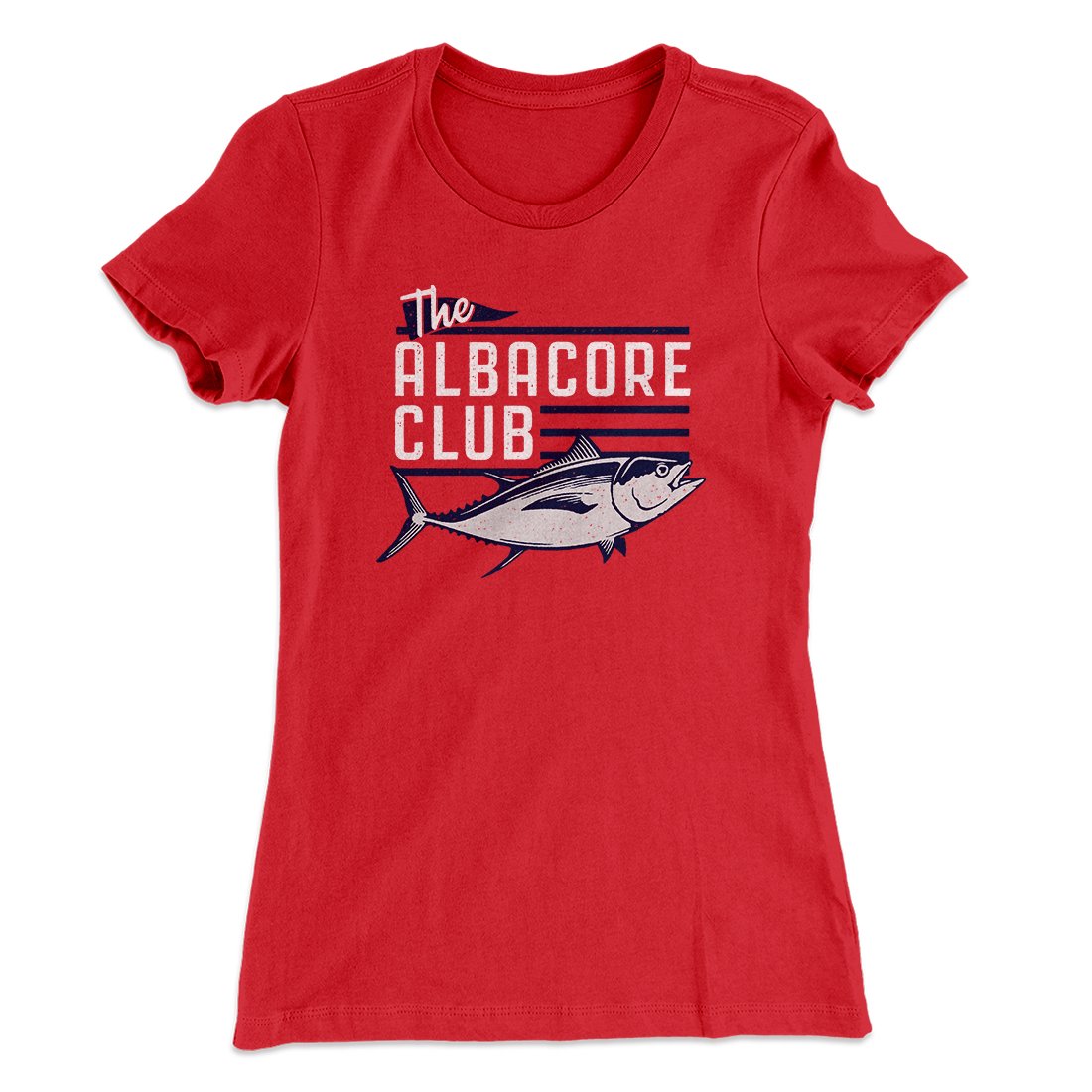 The Albacore Club Women's T-Shirt | Funny Shirt from Famous In Real Life