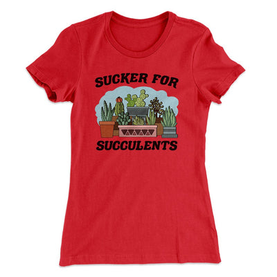 Sucker For Succulents Women's T-Shirt Red | Funny Shirt from Famous In Real Life