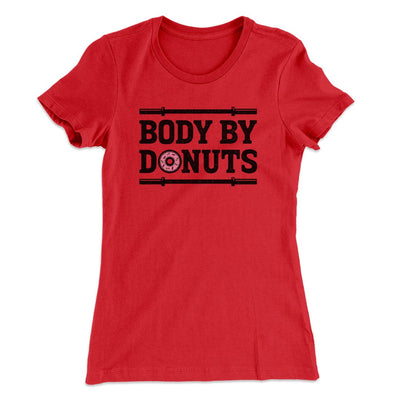 Body By Donuts Women's T-Shirt Red | Funny Shirt from Famous In Real Life