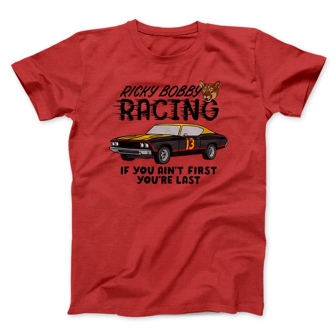 Ricky Bobby Racing Funny Movie Men/Unisex T-Shirt | Funny Shirt from Famous In Real Life
