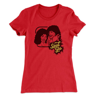 Soul Glo Women's T-Shirt Red | Funny Shirt from Famous In Real Life