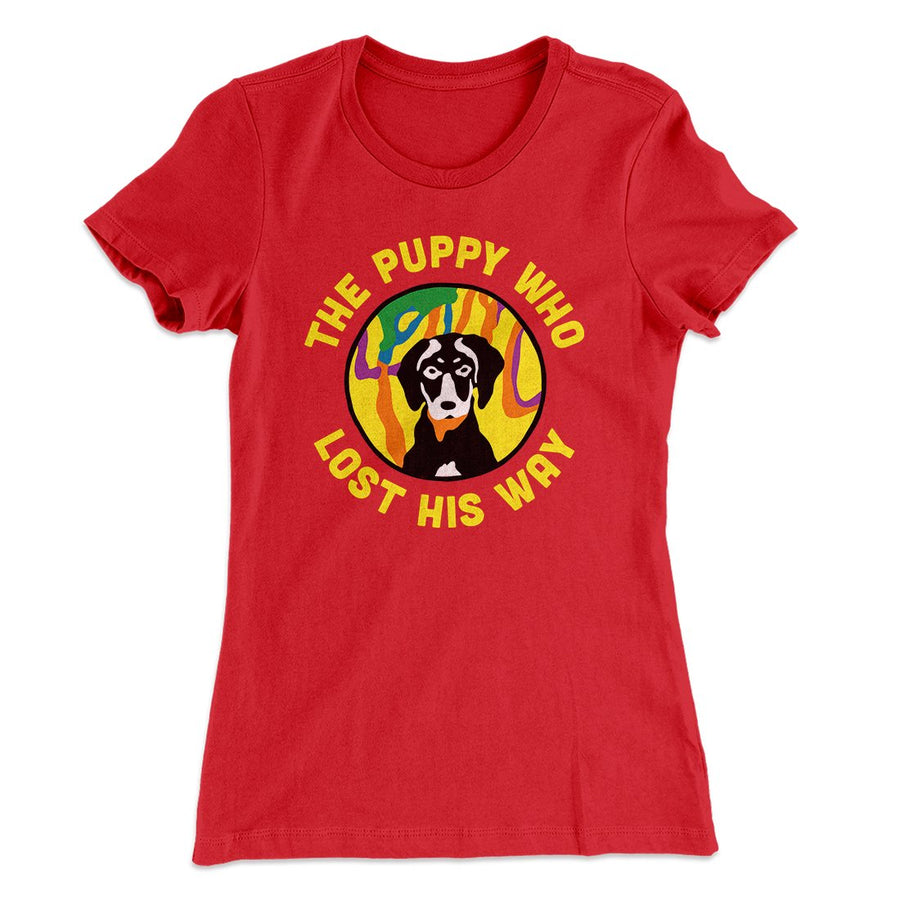 The Puppy Who Lost His Way Women's T-Shirt | Funny Shirt from Famous In Real Life