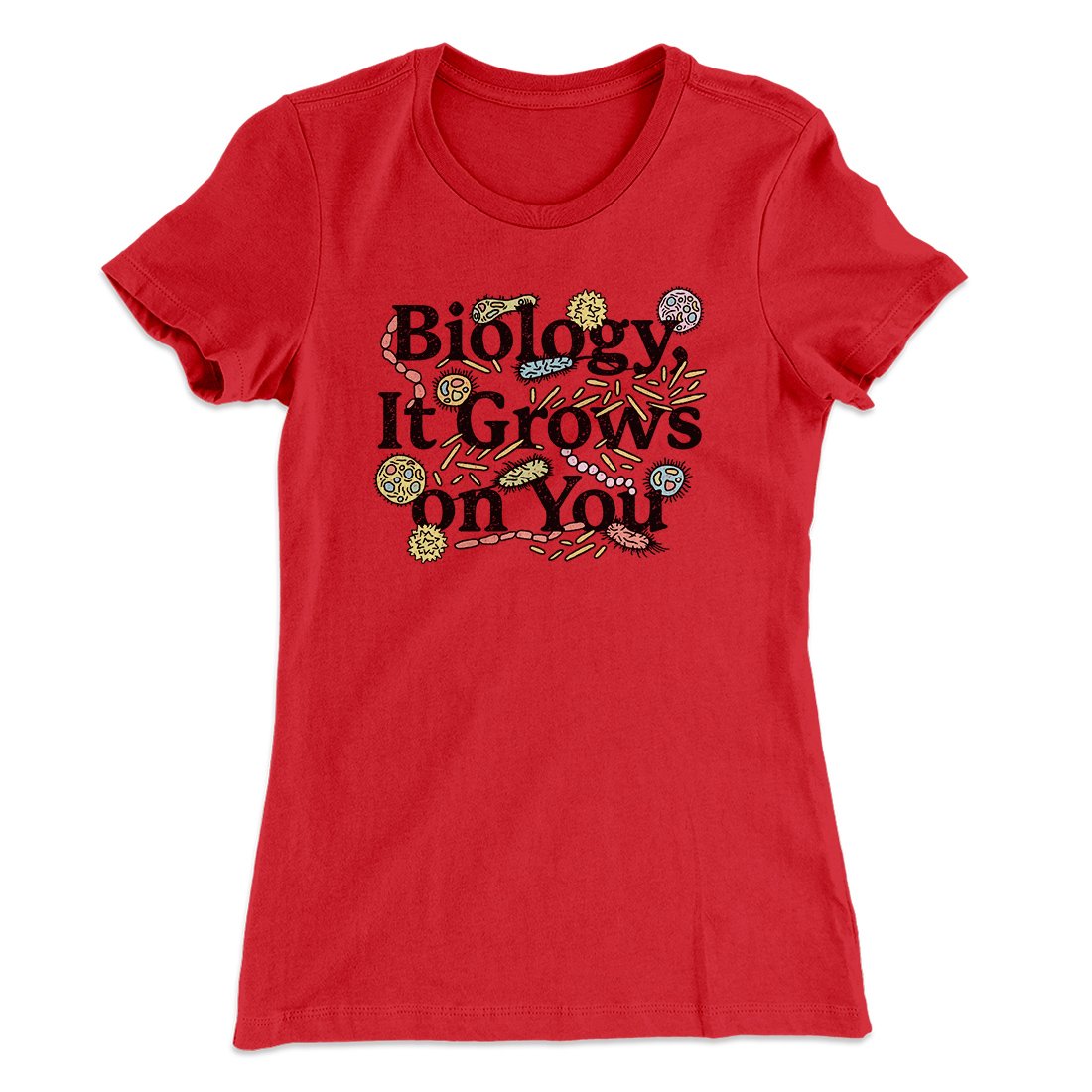 Biology: It Grows On You Women's T-Shirt | Funny Shirt from Famous In Real Life