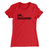 OK, Boomer Funny Women's T-Shirt Red | Funny Shirt from Famous In Real Life