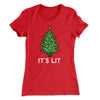 It's Lit Women's T-Shirt Red | Funny Shirt from Famous In Real Life