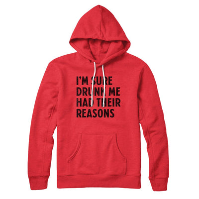I'm Sure Drunk Me Had Their Reasons Hoodie Red | Funny Shirt from Famous In Real Life