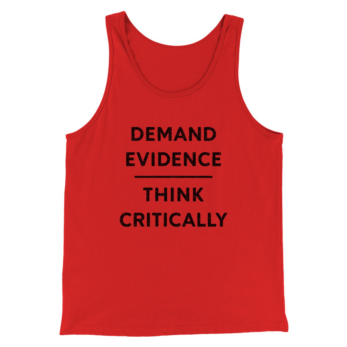 Demand Evidence and Think Critically Men/Unisex Tank Red | Funny Shirt from Famous In Real Life