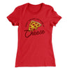 Sweet Dreams Are Made Of Cheese Women's T-Shirt Red | Funny Shirt from Famous In Real Life