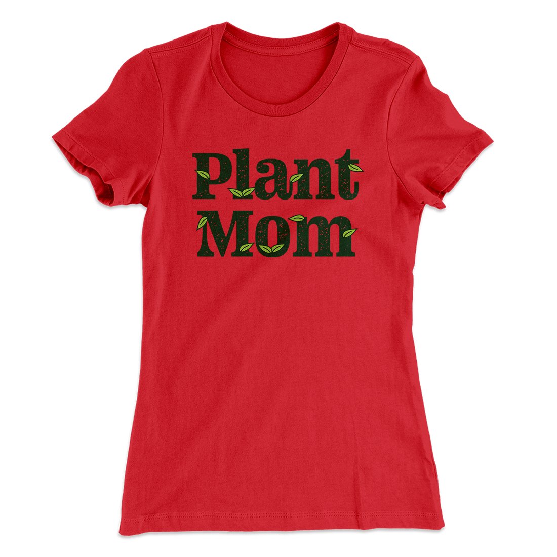 Plant Mom Women's T-Shirt | Funny Shirt from Famous In Real Life