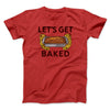 Let's Get Baked Men/Unisex T-Shirt Red | Funny Shirt from Famous In Real Life