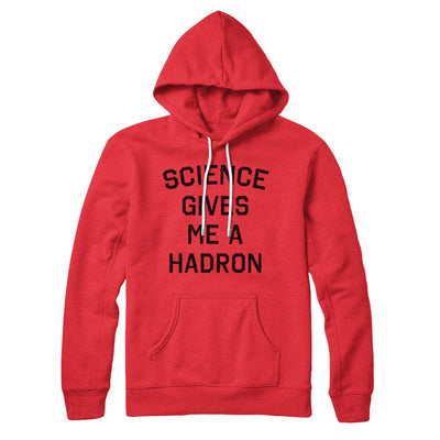 Science Gives Me A Hadron Hoodie S | Funny Shirt from Famous In Real Life