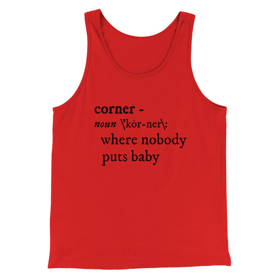 Nobody Puts Baby In A Corner Funny Movie Men/Unisex Tank Top Red | Funny Shirt from Famous In Real Life