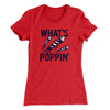 What's Poppin' Women's T-Shirt Red | Funny Shirt from Famous In Real Life
