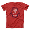 Nice to Eat You Men/Unisex T-Shirt Red | Funny Shirt from Famous In Real Life