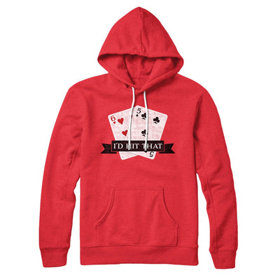 I'd Hit That Hoodie Red | Funny Shirt from Famous In Real Life