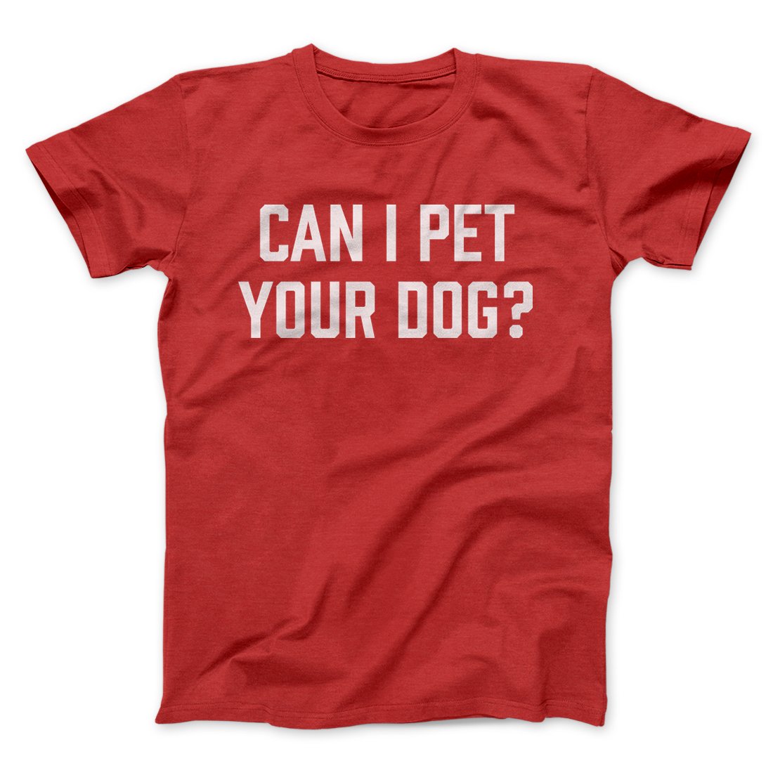 Can I Pet Your Dog? Funny Men/Unisex T-Shirt | Funny Shirt from Famous In Real Life
